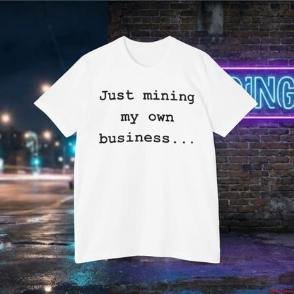 Mining My Own Business T-Shirt | Bitcoin Developer Code Tee | Funny Crypto Mining & Coder Shirt T-Shirt